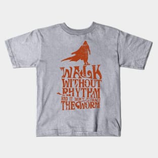 Walk Without Rhythm and It Won't Attract the Worm Kids T-Shirt